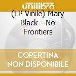 (LP Vinile) Mary Black - No Frontiers lp vinile di Mary Black