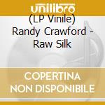 (LP Vinile) Randy Crawford - Raw Silk vinile