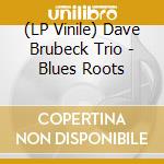 (LP Vinile) Dave Brubeck Trio - Blues Roots vinile