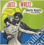 (LP Vinile) Shorty Rogers & His Giants - Jazz Waltz