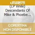 (LP Vinile) Descendants Of Mike & Phoebe - A Spirit Speaks lp vinile di Descendants of mike