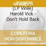 (LP Vinile) Harold Vick - Don't Hold Back vinile