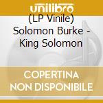 (LP Vinile) Solomon Burke - King Solomon vinile