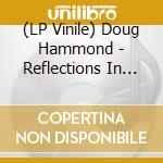 (LP Vinile) Doug Hammond - Reflections In The Sea Of Nurnen vinile