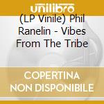 (LP Vinile) Phil Ranelin - Vibes From The Tribe lp vinile di Phil Ranelin
