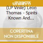(LP Vinile) Leon Thomas - Spirits Known And Unknown lp vinile