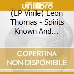 (LP Vinile) Leon Thomas - Spirits Known And Unknown vinile