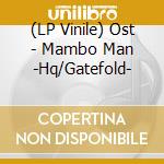 (LP Vinile) Ost - Mambo Man -Hq/Gatefold- lp vinile
