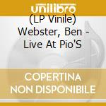 (LP Vinile) Webster, Ben - Live At Pio'S lp vinile