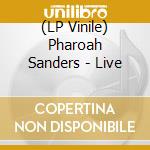 (LP Vinile) Pharoah Sanders - Live lp vinile