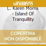 L. Karen Morris - Island Of Tranquillity cd