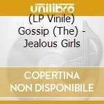(LP Vinile) Gossip (The) - Jealous Girls lp vinile di Gossip (The)