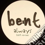 Bent - Always (2009 Remixes) (12') cd
