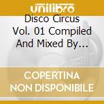 Disco Circus Vol. 01 Compiled And Mixed By Mighty Mouse cd