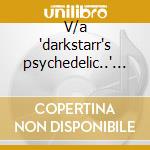 V/a 'darkstarr's psychedelic..' 2cd cd