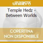 Temple Hedz - Between Worlds cd