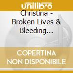 Christina - Broken Lives & Bleeding Hearts cd musicale di Christina