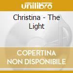 Christina - The Light cd musicale di Christina