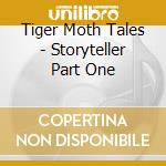 Tiger Moth Tales - Storyteller Part One cd musicale di Tiger Moth Tales