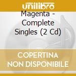 Magenta - Complete Singles (2 Cd) cd