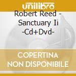 Robert Reed - Sanctuary Ii -Cd+Dvd- cd