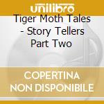Tiger Moth Tales - Story Tellers Part Two cd