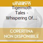 Tigermoth Tales - Whispering Of The World (2 Cd) cd