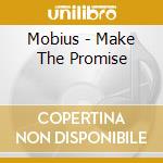 Mobius - Make The Promise cd