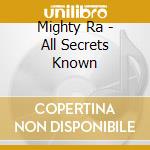 Mighty Ra - All Secrets Known cd
