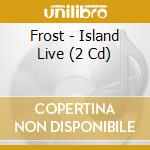Frost - Island Live (2 Cd) cd