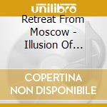 Retreat From Moscow - Illusion Of Choice cd