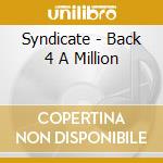 Syndicate - Back 4 A Million cd