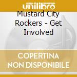 Mustard City Rockers - Get Involved cd