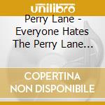 Perry Lane - Everyone Hates The Perry Lane Sect cd musicale di Perry Lane