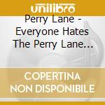 Perry Lane - Everyone Hates The Perry Lane Sect cd