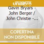 Gavin Bryars - John Berger / John Christie - I Send You This Cadmium Red cd