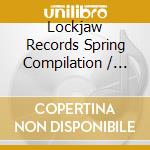 Lockjaw Records Spring Compilation / Various cd