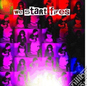 We Start Fires - Magazine cd musicale di We Start Fires