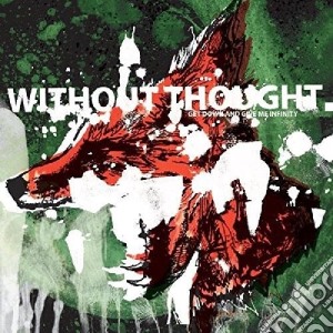 Without Thought - Get Down And Give Me .. cd musicale di Without Thought