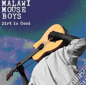 Malawi Mouse Boys - Dirt Is Good cd musicale di Malawi mouse boys