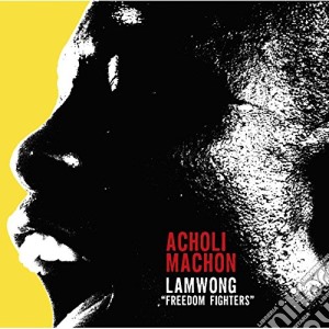 Acholi Machon - Lamwong (Freedom Fighters) cd musicale di Acholi Machon