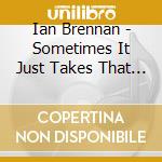 Ian Brennan - Sometimes It Just Takes That Long: 1987 2015 cd