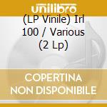 (LP Vinile) Irl 100 / Various (2 Lp) vinile