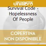Survival Code - Hopelessness Of People cd musicale di Survival Code