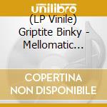 (LP Vinile) Griptite Binky - Mellomatic Mood (7