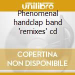 Phenomenal handclap band 'remixes' cd cd