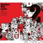 Darker My Love - 2