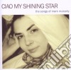 Ciao My Shining Star - The Songs Of Mark cd