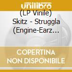 (LP Vinile) Skitz - Struggla (Engine-Earz Experime lp vinile di Skitz
