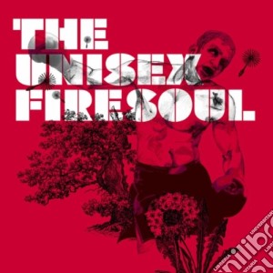 Unisex, The - Firesoul cd musicale di Unisex, The
